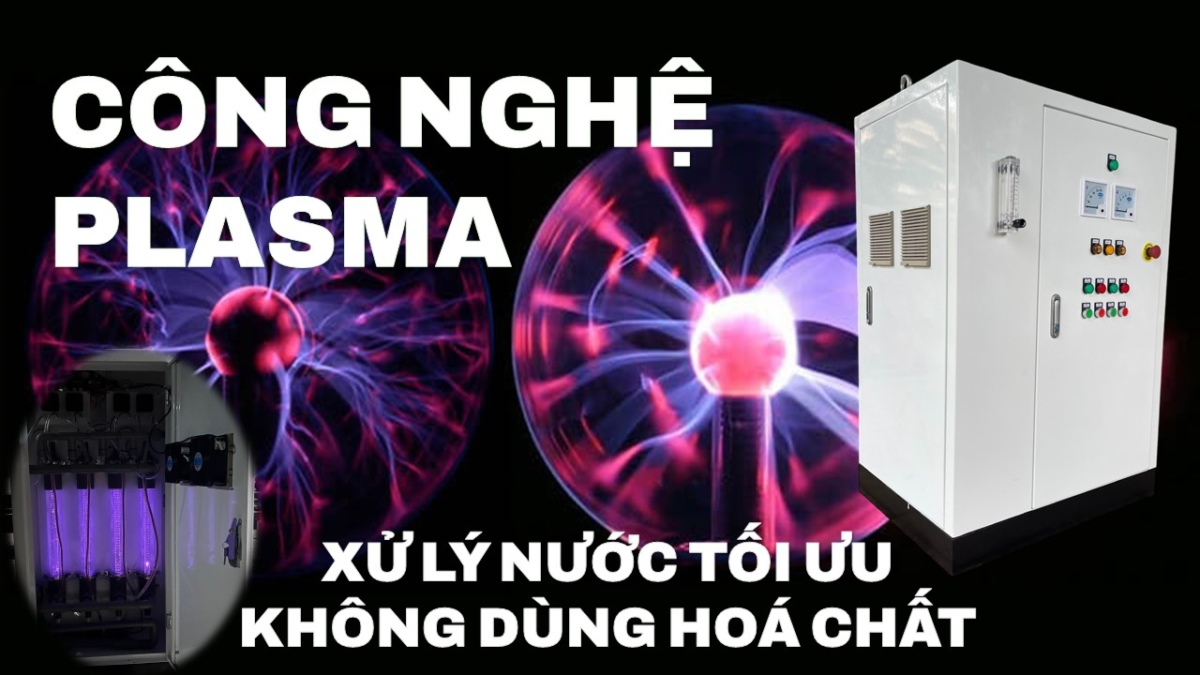 Máy Plasma Xử Lý Nước - Ứng Dụng Cao 2026 1 Máy Plasma Xử Lý Nước – Ứng Dụng Cao 2026